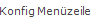 4. Konfig Menüzeile